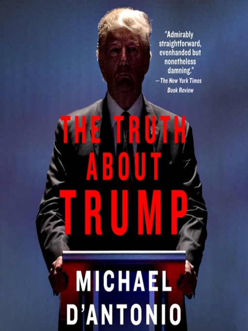 Title details for The Truth About Trump by Michael D'Antonio - Available